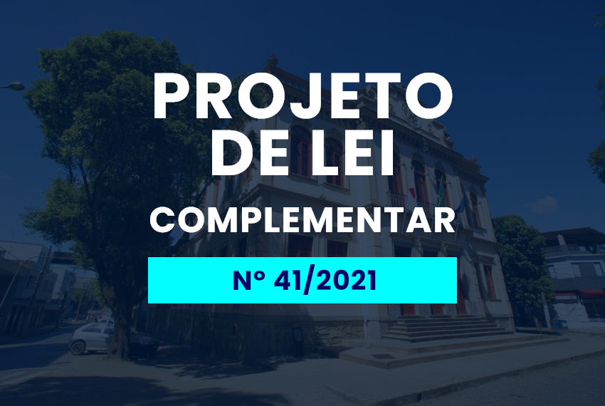 Projeto de Lei Complementar aprovado em primeira votação, nº 41/2021