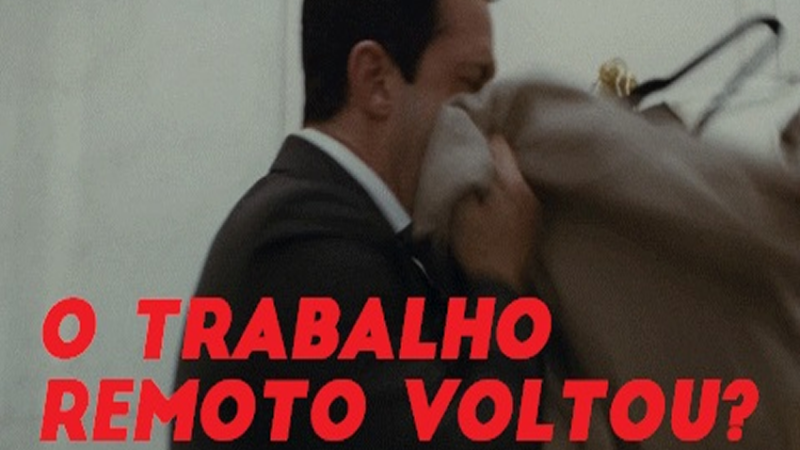 O TRABALHO REMOTO VOLTOU?