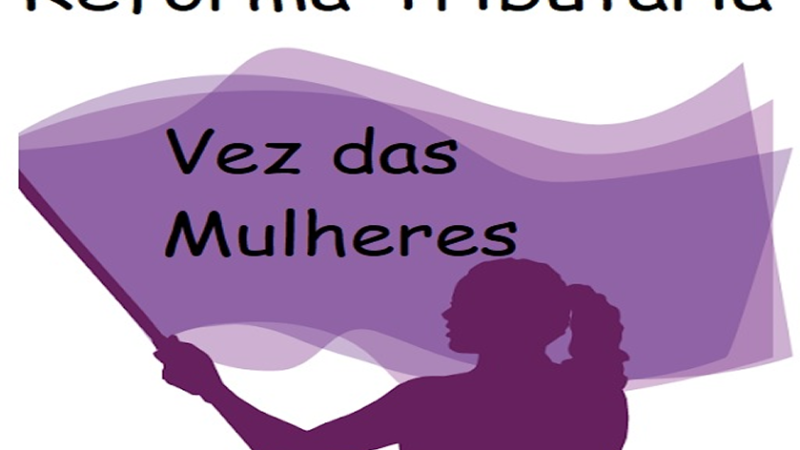 REFORMA TRIBUTÁRIA: Especialistas apontam impactos da reforma tributária na vida das mulheres