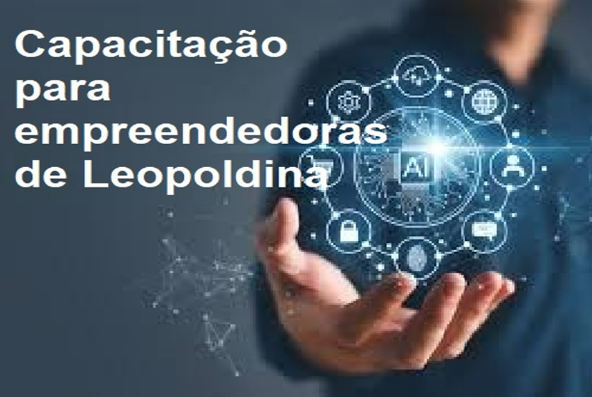 IA: Inteligência Artificial será tema de capacitação para empreendedoras de Leopoldina