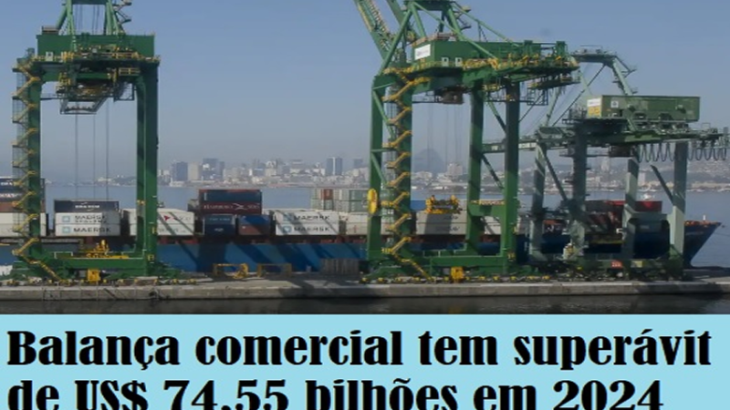 ECONOMIA: Balança comercial tem superávit de US$ 74,55 bilhões em 2024