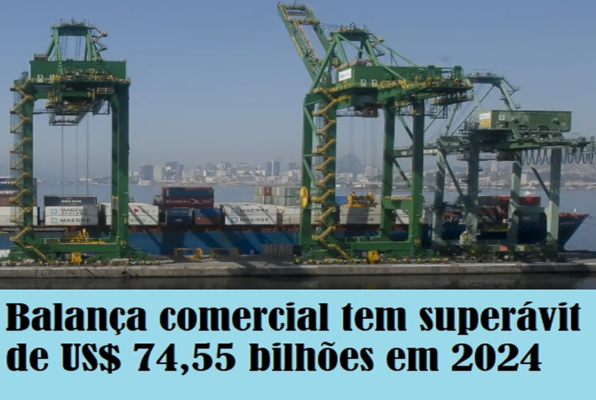 ECONOMIA: Balança comercial tem superávit de US$ 74,55 bilhões em 2024