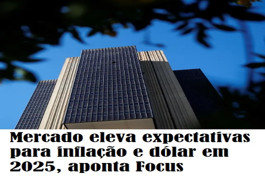 INFLAÇÃO: Mercado eleva expectativas para inflação e dólar em 2025, aponta FocusProjeções para taxa de juros foram mantidas para o próximo ano.
