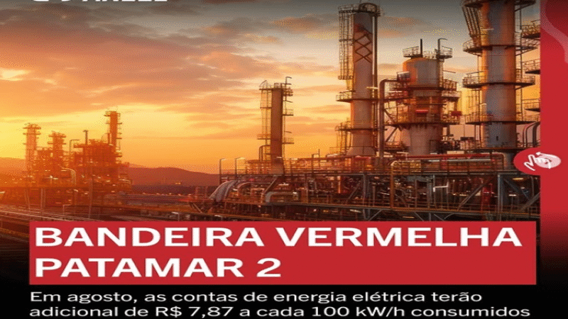 TARIFAS: ⚡A ANEEL acionou a Bandeira Vermelha patamar 2 para agosto.