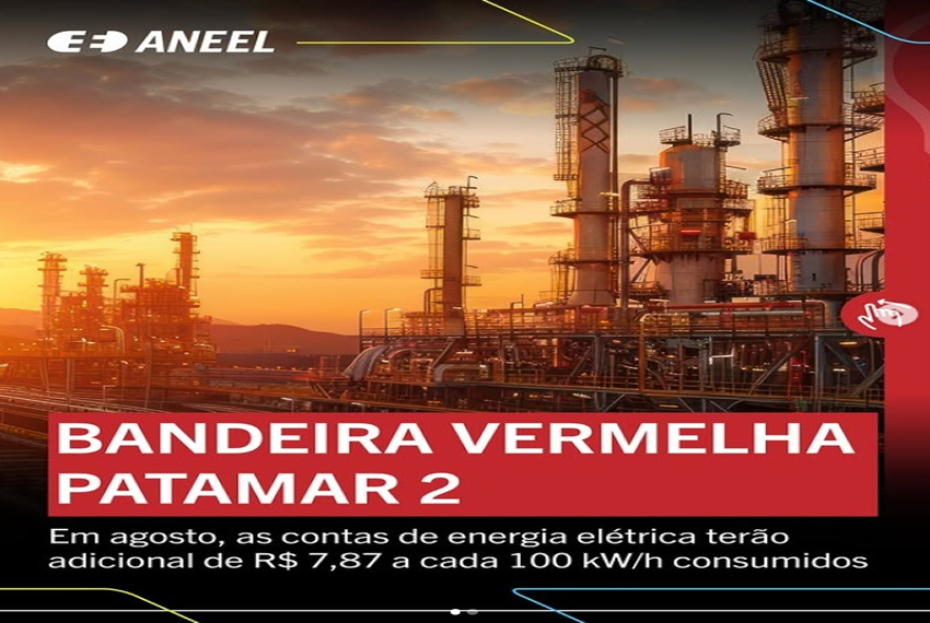 TARIFAS: ⚡A ANEEL acionou a Bandeira Vermelha patamar 2 para agosto.