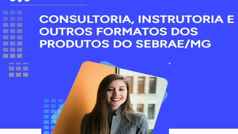 OPORTUNIDADE: Sebrae Minas abre edital de credenciamento de empresas de consultoria e instrutoria