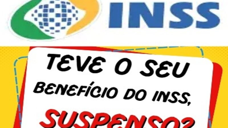 INSS SUSPENSO – Saiba o que fazer