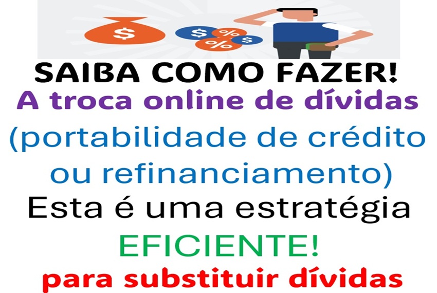 SAIBA COMO FAZER: Como Funciona a Troca online de Dívida (Portabilidade)