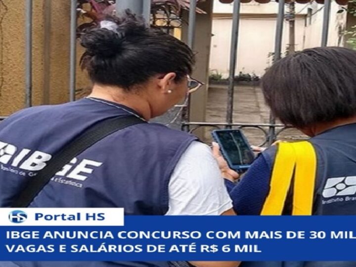 IBGE ANUNCIA CONCURSO COM MAIS DE 30 MIL VAGAS E SALÁRIOS DE ATÉ R$ 6 MIL