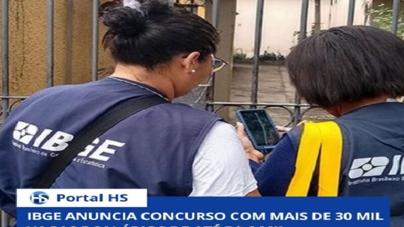 IBGE ANUNCIA CONCURSO COM MAIS DE 30 MIL VAGAS E SALÁRIOS DE ATÉ R$ 6 MIL